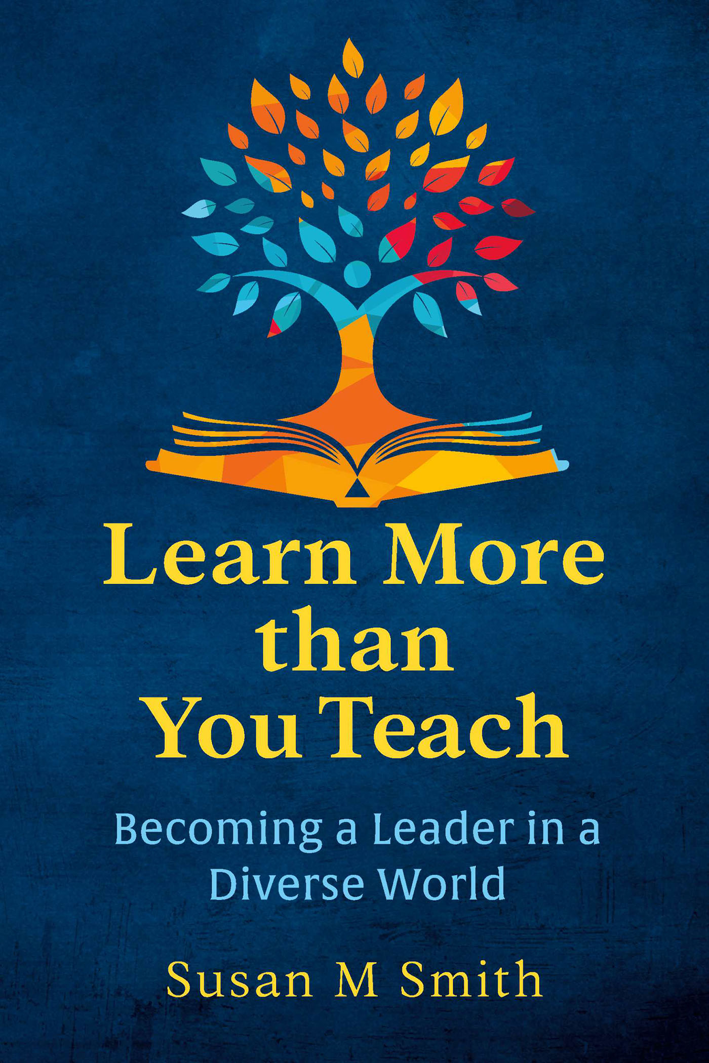 Learn More Than You Teach: Becoming a Leader in a Diverse World